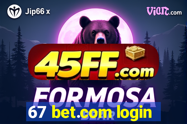 67 bet.com login